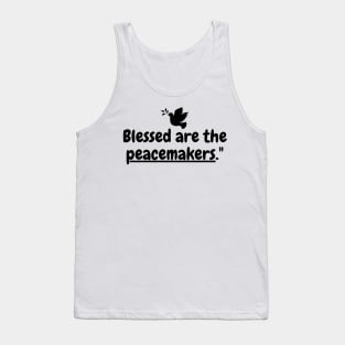 Blessed are the peacemakers. Tank Top